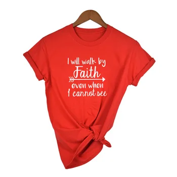 Aš Vaikščioti Tikėjimu Net ir tada, Kai aš nematau, T-Shirt Moterų Mados Drabužių Marškinėlius Crewneck Viršų Tee Vasaros Atsitiktinis Marškinėlius